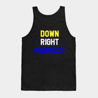 Down Right Perfect - Down Syndrome Tank Top